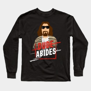 The dude abides Long Sleeve T-Shirt